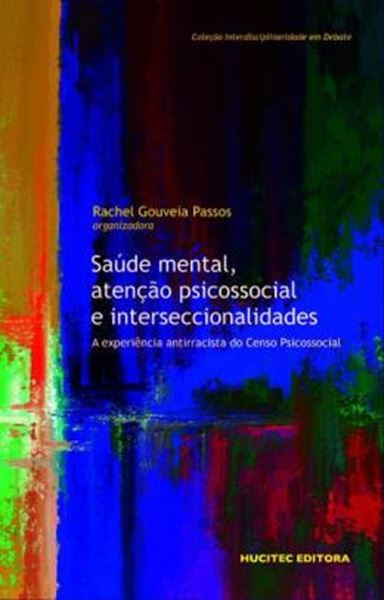 Picture of SAUDE MENTAL, ATENCAO PSICOSSOCIAL E INTERSECCIONALIDADES A EXPERIENCIA ANTIRRACISTA DO CENSO PSICOSSOCIAL