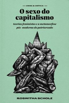 Imagem de COLECAO CRISE & CRITICA - O SEXO DO CAPITALISMO - TEORIAS FEMINISTAS E A METAMORFOSE POS-MODERNA DO PATRIARCADO