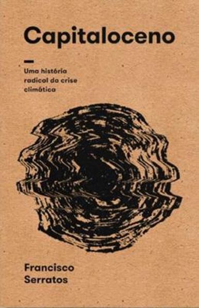 Picture of CAPITALOCENO - UMA HISTORIA RADICAL DA CRISE CLIMATICA