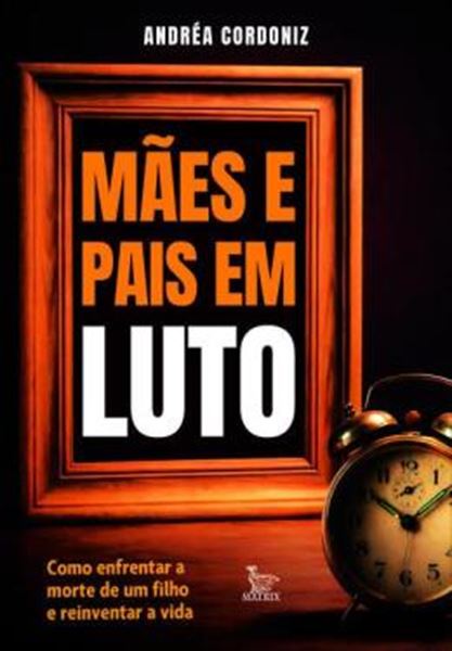 Picture of MAES E PAIS EM LUTO - COMO ENFRENTAR A MORTE DE UM FILHO E REIVENTAR A VIDA