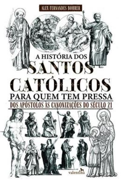 Picture of A HISTORIA DOS SANTOS CATOLICOS PARA QUEM TEM PRESSA