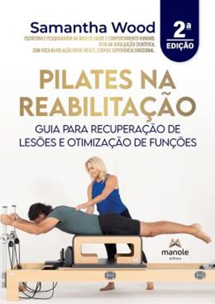Picture of PILATES NA REABILITACAO - GUIA PARA RECUPERACAO DE LESOES E OTIMIZACAO DE FUNCOES - 2ª ED.
