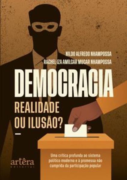 Picture of DEMOCRACIA - REALIDADE OU ILUSAO? - UMA CRITICA PROFUNDA AO SISTEMA POLITICO MODERNO E A PROMESSA NAO CUMPRIDA DA PARTICIPACAO POPULAR