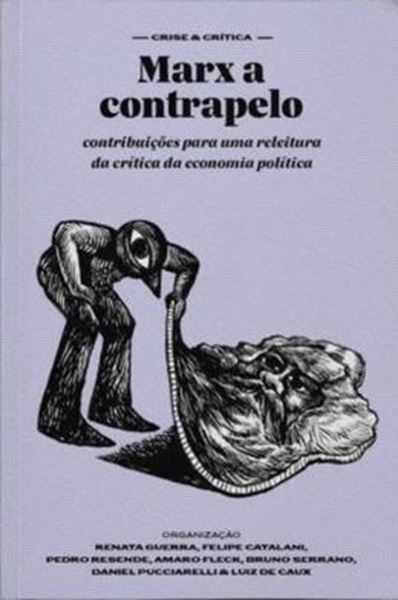 Picture of COLECAO CRISE & CRITICA - MARX A CONTRAPELO - CONTRIBUICOES PARA UMA RELEITURA DA CRITICA DA ECONOMIA POLITICA