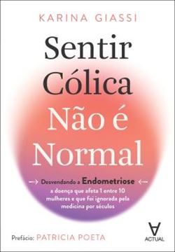 Imagem de SENTIR COLICA NAO E NORMAL - DESVENDANDO A ENDOMETRIOSE - A DOENCA QUE AFETA 1 ENTRE 10 MULHERES E QUE FOI IGNORADA PELA MEDICINA POR SECULOS