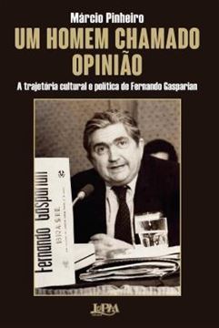 Imagem de UM HOMEM CHAMADO OPINIAO - A TRAJETORIA POLITICA E CULTURAL DE FERNANDO GASPARIAN