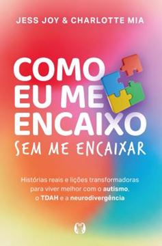 Imagem de COMO EU ME ENCAIXO (HOW NOT TO FIT IN) - SEM ME ENCAIXAR - HISTORIAS REAIS E LICOES TRANSFORMADORAS PARA VIVER MELHOR COM O AUTISMO, O TDAH E A NEURODIVERGENCIA