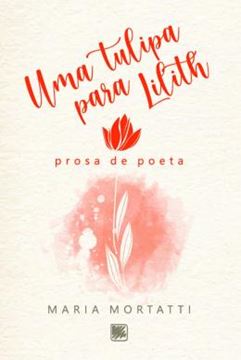 Imagem de UMA TULIPA PARA LILITH - PROSA DE POETA