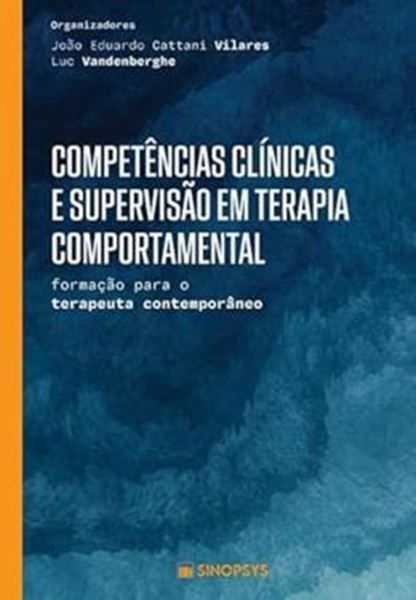 Picture of COMPETENCIAS CLINICAS E SUPERVISAO EM TERAPIA COMPORTAMENTAL -  FORMACAO PARA O TERAPEUTA CONTEMPORANEO