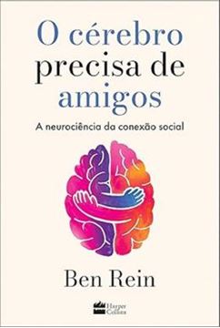 Imagem de O CEREBRO PRECISA DE AMIGOS- A NEUROCIENCIA DA CONEXAO SOCIAL