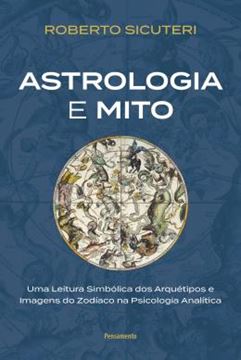 Imagem de ASTROLOGIA E MITO - UMA LEITURA SIMBOLICA DOS ARQUETIPOS E IMAGENS DO ZODIACO NA PSICOLOGIA ANALITICA