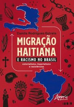 Imagem de MIGRACAO HAITIANA E O RACISMO NO BRASIL - COLONIALISMO, IMPERIALISMO E RESISTENCIAS