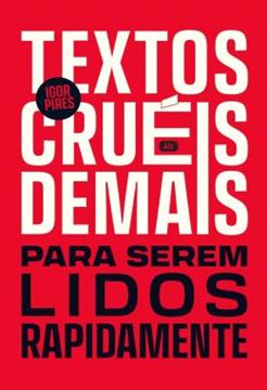 Imagem de TEXTOS CRUEIS DEMAIS PARA SEREM LIDOS RAPIDAMENTE - EDICAO DE LUXO COMEMORATIVA