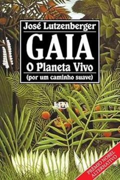 Imagem de GAIA - UM PLANETA VIVO ( POR UM CAMINHO SUAVE)