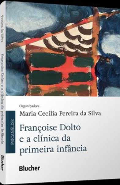 Picture of FRANCOISE DOLTO E A CLINICA DA PRIMEIRA INFANCIA